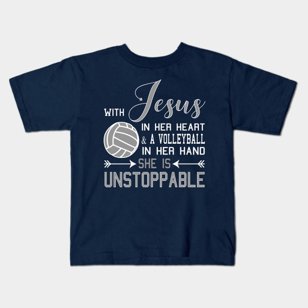 With Jesus In Her Heart And A Volleyball In Her Hand She Is Unstoppable Kids T-Shirt by nikkidawn74